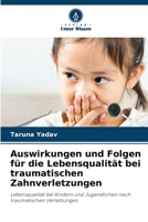 Auswirkungen und Folgen für die Lebensqualität bei traumatischen Zahnverletzungen: Lebensqualität bei Kindern und Jugendlichen nach traumatischen Verletzungen 6205867184 Book Cover