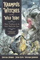 Krampus, Witches, and the Wild Hunt: Alpine Traditions for the Dark Half of the Year 0738782157 Book Cover