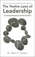 The Twelve Laws of Leadership: For Dentist-Entrepreneurs and Their Executives 1532026846 Book Cover