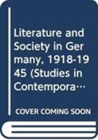 Literature And Society In Germany, 1918 1945 0389200360 Book Cover