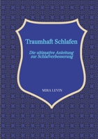 Traumhaft Schlafen: Die ultimative Anleitung zur Schlafverbesserung (German Edition) 3384680146 Book Cover
