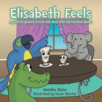 Elisabeth Feels: A Guide for Parents to Read with Their Child Who Has Been Abused 1491834676 Book Cover
