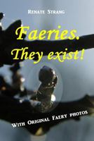 Faeries. They exist!: With Original Faery Photos 171907786X Book Cover