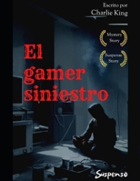 El Gamer Siniestro B0C91MS97M Book Cover