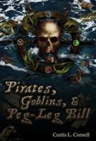 Pirates, Goblins, & Peg-Leg Bill 0984736271 Book Cover