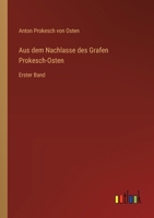 Aus dem Nachlasse des Grafen Prokesch-Osten: Erster Band 3368650866 Book Cover