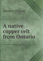 A Native Copper Celt from Ontario 1110115024 Book Cover