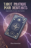 Tarot Pratique Pour Débutants: Apprendre À Lire Les Cartes (French Edition) B0G6KC188X Book Cover