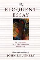 The Eloquent Essay: An Anthology of Classic & Creative Nonfiction 0892552417 Book Cover