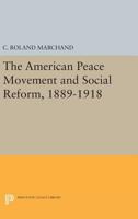 The American Peace Movement and Social Reform, 1898-1918 0691619433 Book Cover