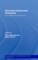 International Business Geography: Case Studies of Corporate Firms (Routledge Studies in International Business and the World Economy) 0415429196 Book Cover