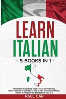 Learn Italian: 5 Books In 1: This Book Includes 1000+ Italian Phrases, 1000+ Words In Context, 100+ Conversations, Short Stories For Beginners Vol. 1-2 B08KHPG4MM Book Cover