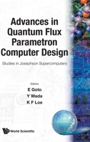 Advances in Quantum Flux Parametron Computer Design (Studies in Josephson Supercomputers) 981020826X Book Cover