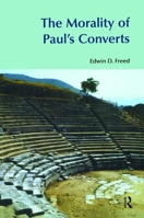 The Morality Of Paul's Converts (Bibleworld) (Bibleworld) 1845530233 Book Cover