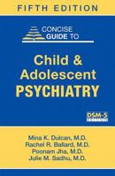 Concise Guide to Child and Adolescent Psychiatry (Concise Guides) 0880489057 Book Cover