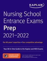 Nursing School Entrance Exams Prep 2021-2022: Your All-in-One Guide to the Kaplan and HESI Exams 1506255426 Book Cover