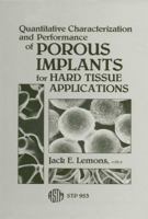 Quantitative Characterization and Performance of Porous Implants for Hard Tissue Applications: A Symposium 0803109652 Book Cover