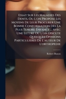 Essay Sur Les Maladies Des Dents Ou L'on Propose Les Moyens De Leur Procurer Une Bonne Conformation Dles La Plus Tendre Enfance & D'en Assurer La ... Discute Quelques Opinions... 1274241340 Book Cover