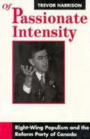 Of Passionate Intensity - Right-Wing Populism and the Reform Party of Canada 0802072046 Book Cover