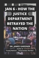 Jan 6 - How The Justice Department Betrayed The Nation B09PMBSWSN Book Cover