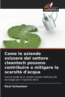 Come le aziende svizzere del settore cleantech possono contribuire a mitigare la scarsità d'acqua (Italian Edition) 6209758258 Book Cover