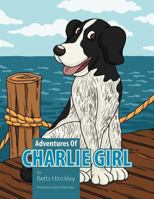 Adventure's of Charlie Girl 146914364X Book Cover