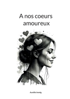 A nos coeurs amoureux (French Edition) 2322639745 Book Cover