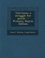 Television: A Struggle for Power 1018119418 Book Cover