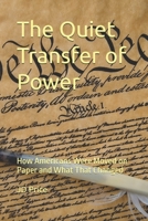 The Quiet Transfer of Power: How Americans Were Moved on Paper and What That Changed B0GCLTN9GZ Book Cover