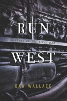 Run West: A Novel of the Civil War 173357252X Book Cover