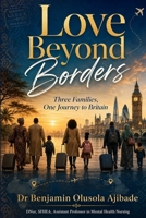 Love Beyond Boarders: Three Families, One Journey to Britain 1919077049 Book Cover
