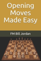 Opening Moves Made Easy 1086069943 Book Cover