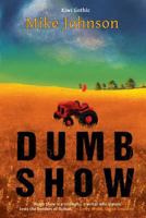 Dumb show: A novel 0473378183 Book Cover