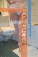 CUCKOLDING: The Ins & Outs Of Life With A Hot Wife 1087495024 Book Cover