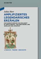 Amplifiziertes Legendarisches Erzählen: Zur Narrativierung Von Heiligkeit Im 'Sente Servas', 'Heiligen Georg' Und 'Barlaam Und Josaphat' (Literatur - Theorie - Geschichte) (German Edition) 3119141917 Book Cover