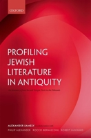 Profiling Jewish Literature in Antiquity: An Inventory, from Second Temple Texts to the Talmuds 0199684324 Book Cover