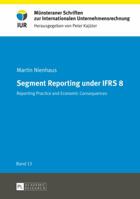 Segment Reporting Under Ifrs 8: Reporting Practice and Economic Consequences 3631664583 Book Cover
