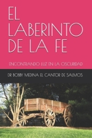 EL LABERINTO DE LA FE: ENCONTRANDO LUZ EN LA OSCURIDAD (Spanish Edition) B0F91GD1J7 Book Cover