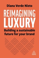 Reimagining Luxury: Building a Sustainable Future for Your Brand 1398613630 Book Cover