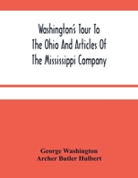 Washington'S Tour To The Ohio And Articles Of The Mississippi Company 9354481264 Book Cover