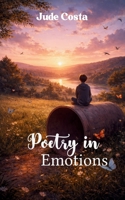 Poetry in Emotion "A poetic rebellion against a hasten world." 9375277542 Book Cover