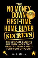 The No Money Down First-Time Home Buyer Secrets: The Complete Guide to FHA Loan Hacks, State Grants & Seller Credits for $0 Out-of-Pocket 1971856002 Book Cover