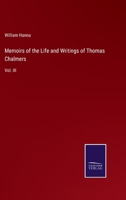 Memoirs of the Life and Writings of Thomas Chalmers: Vol. III 3375163975 Book Cover
