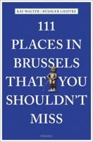 111 Places in Brussels That You Shouldn't Miss 3740802596 Book Cover