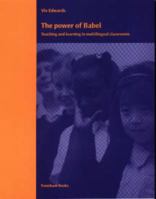 The Power of Babel: Teaching and Learning in Multilingual Classrooms 1858560950 Book Cover