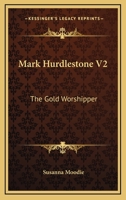 Mark Hurdlestone V2: The Gold Worshipper 1163613584 Book Cover