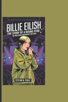 BILLIE EILISH: The Story Of A Rising Star - An Inspiring Biography For Kids B0DQ5LY6NM Book Cover