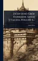 Zichy Jenö GrÃ3f Harmadik Ã zsiai Utazàsa, Volume 6... (Hungarian Edition) 1024946045 Book Cover