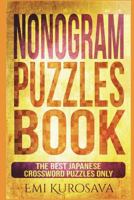 Nonogram Puzzles Book: The Best Japanese Crossword Puzzles Only 154953436X Book Cover