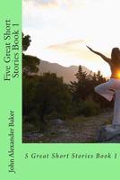 Five Great Short Stories Book 1: Book 1 1496051610 Book Cover